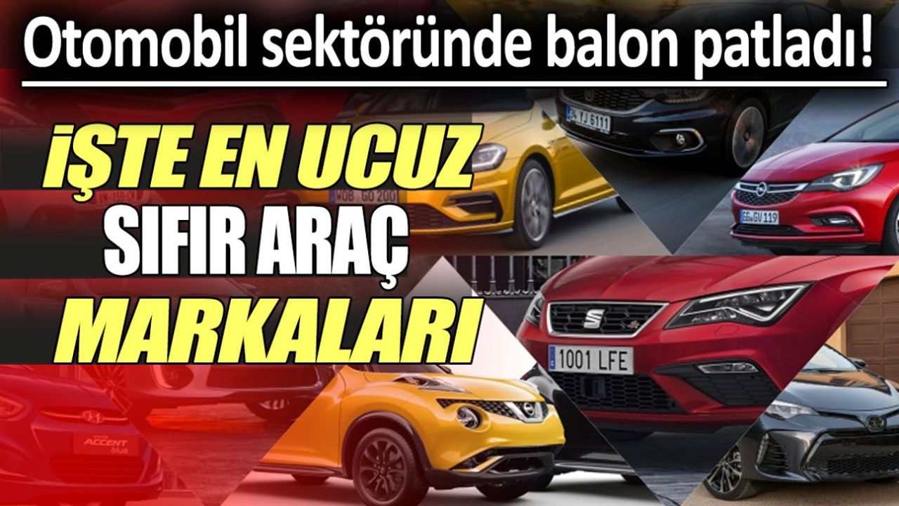 Otomobil Sektöründe Balon Patladı! En Ucuz Sıfır Araç Markaları