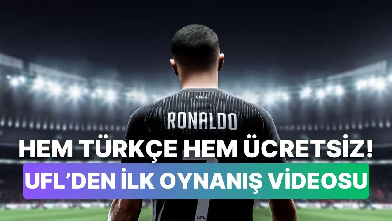 UFL: Ücretsiz Futbol Oyunu İçin İlk Oynanış Videosu Yayınlandı