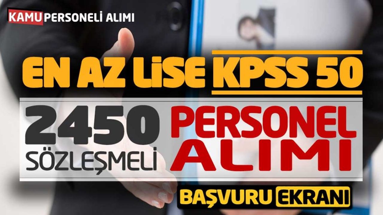 En Az Lise 2450 Sözleşmeli Personel Alımı! KPSS 50 Başvuru Ekranı