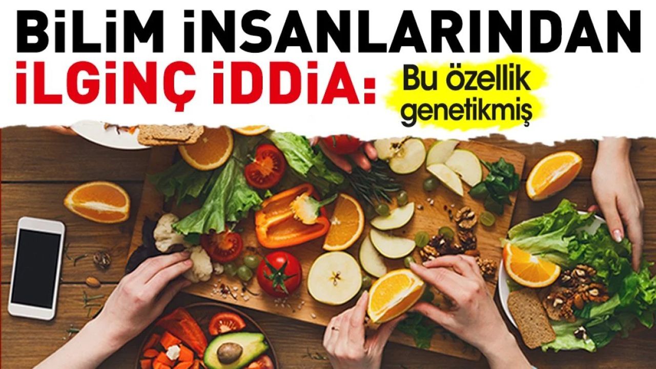 Bilim insanlarından ilginç iddia: Bu özellik genetikmiş