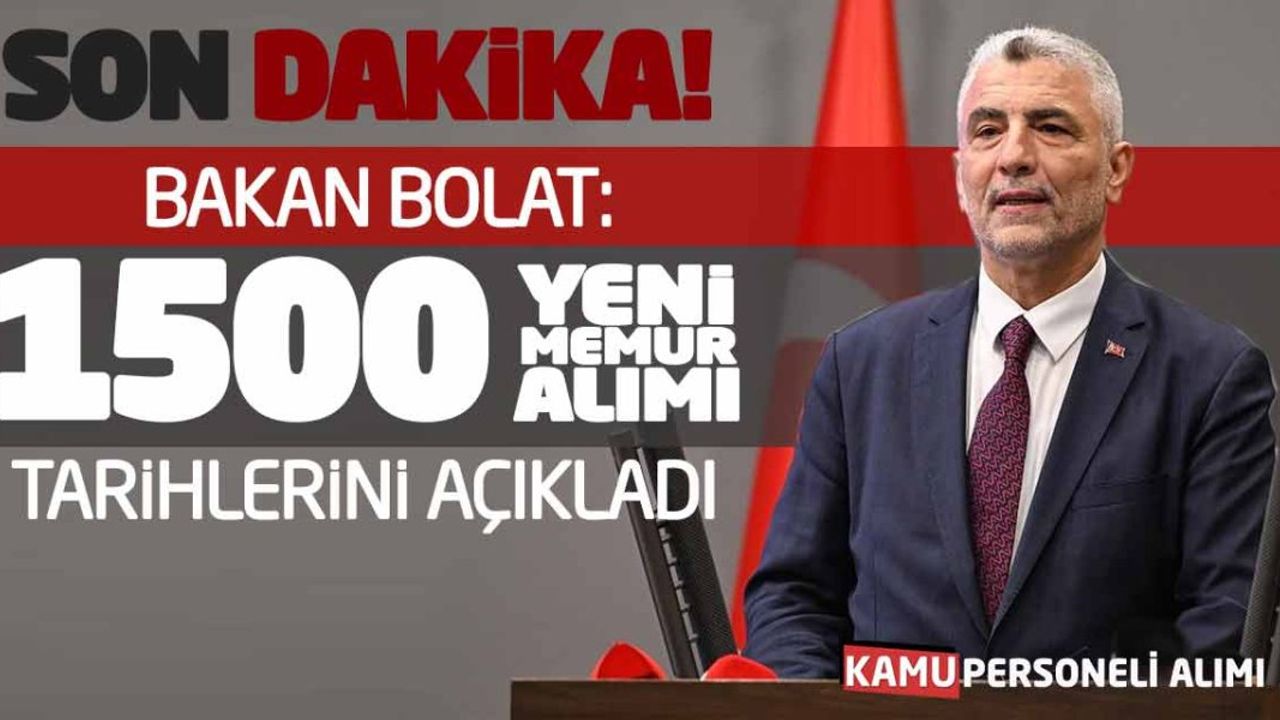 Bakan Bolat 1.500 Yeni Memur Alımı Tarihini Açıkladı