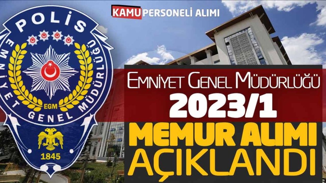 Emniyet Genel Müdürlüğü 2023/1 Sözleşmeli Memur Alımı