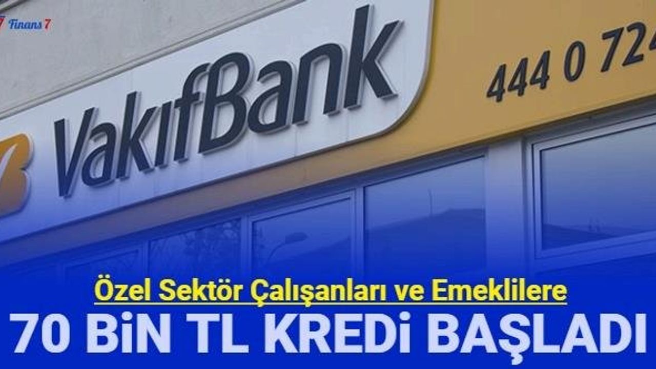 Vakıfbank'tan Özel Sektör Çalışanları ve Emeklilere Kredi