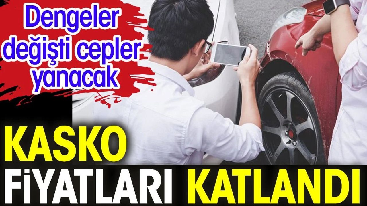 Kasko Fiyatlarındaki Artış ve Sebepleri