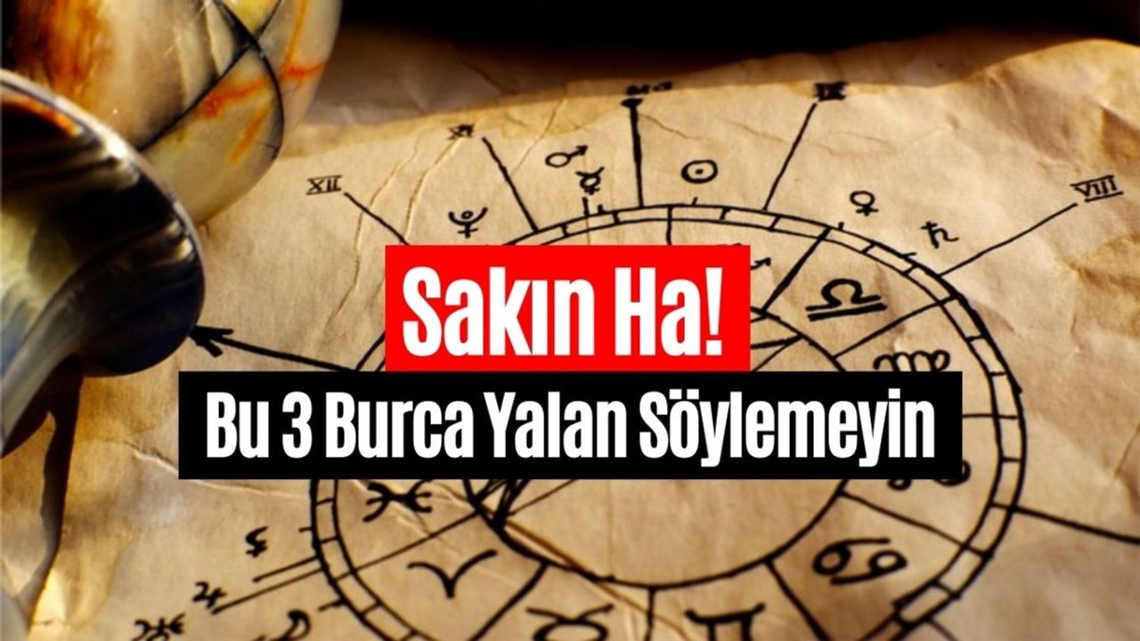 Bu Burçlara Sakın Ha Yalan Söylemeyin! Hepsinde Fil Hafızası Var Yakalanırsınız!