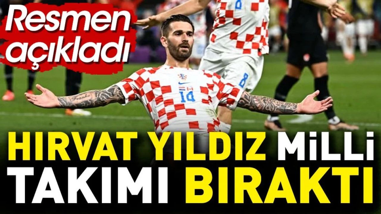 Hırvat yıldız 30 yaşında milli takımı bıraktı