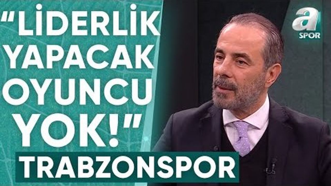Reha Kapsal: 'Trabzonspor'un Saha İçinde Liderlik Yapacak Oyuncusu Yok!'