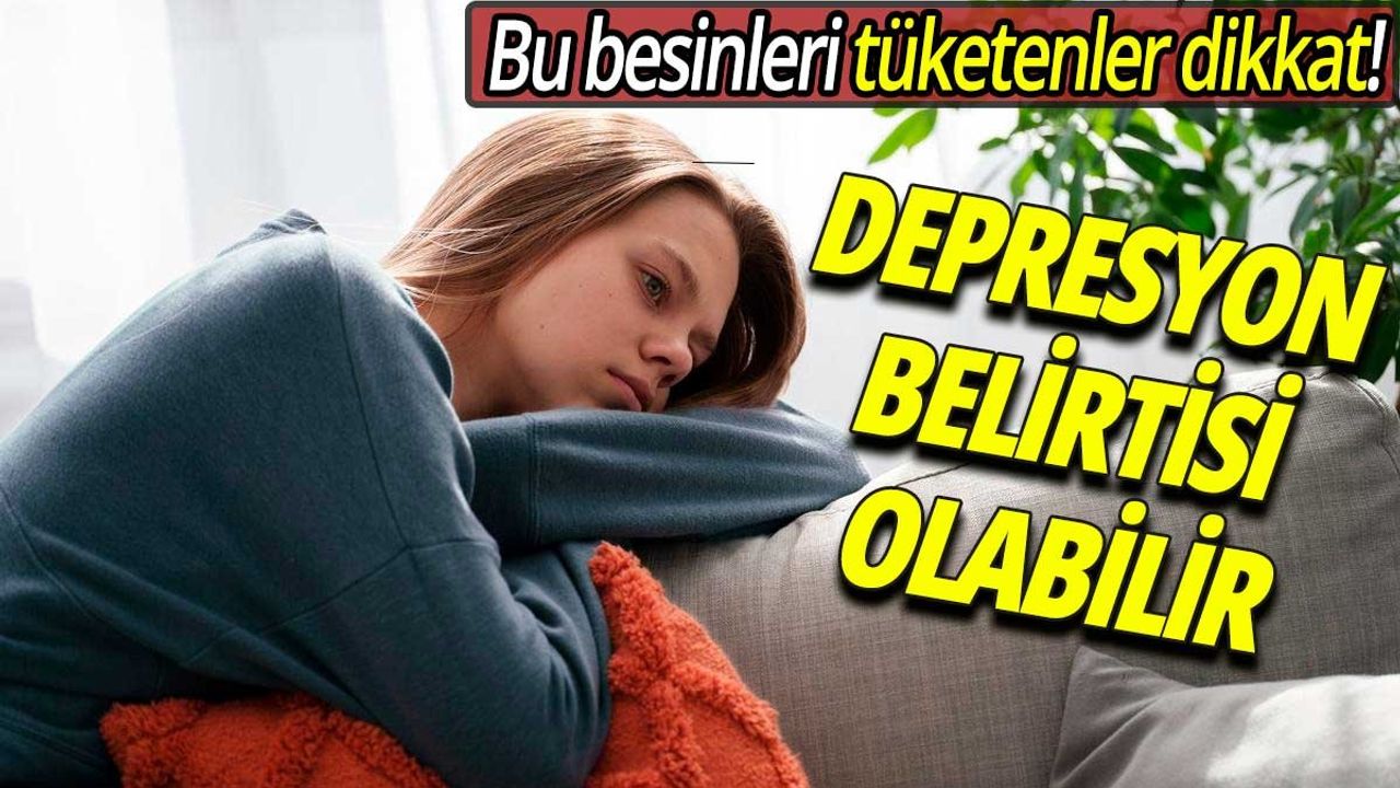 Depresyon Belirtisi Olabilir: Bu Besinleri Tüketenler Dikkat!