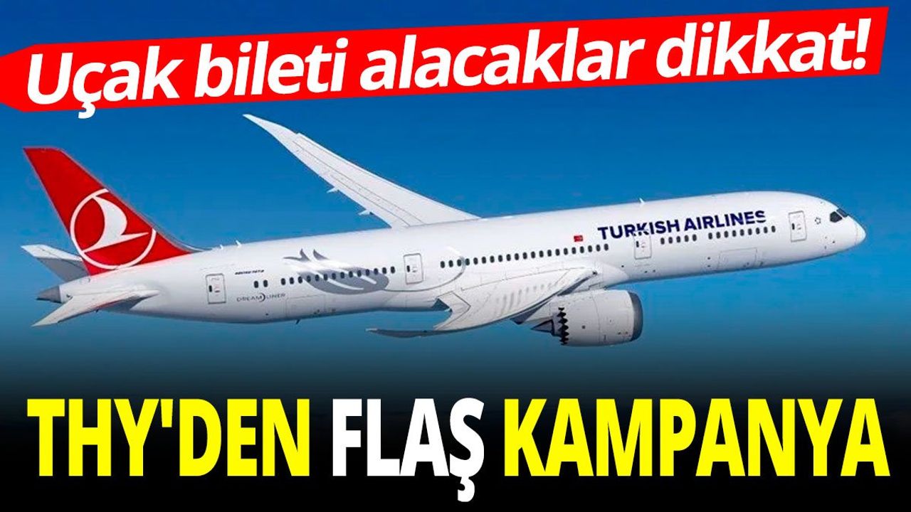 Uçak Bileti Alacaklar Dikkat: THY'den Flaş Kampanya