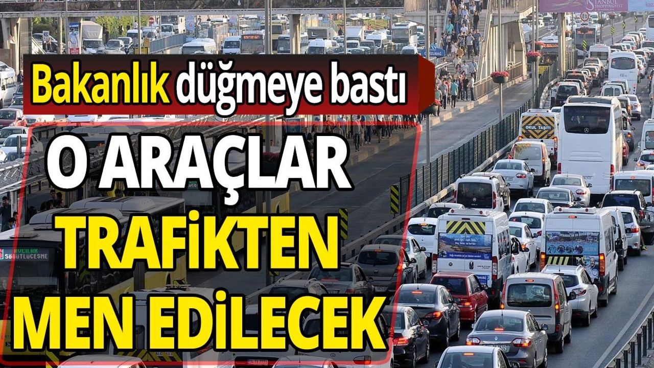 İçişleri Bakanlığı, Trafikten Men Edilecek Araçları Belirledi