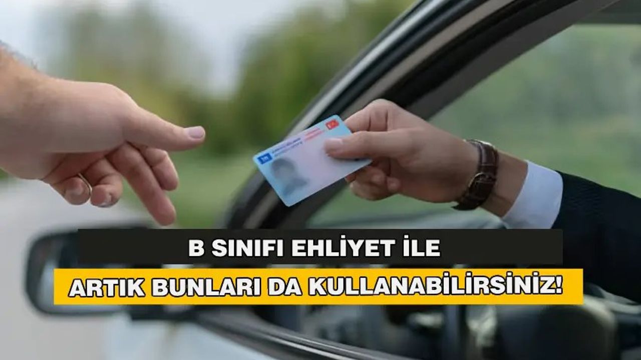 B Sınıfı Ehliyet Sahipleri Hangi Araçları Kullanabilecek?