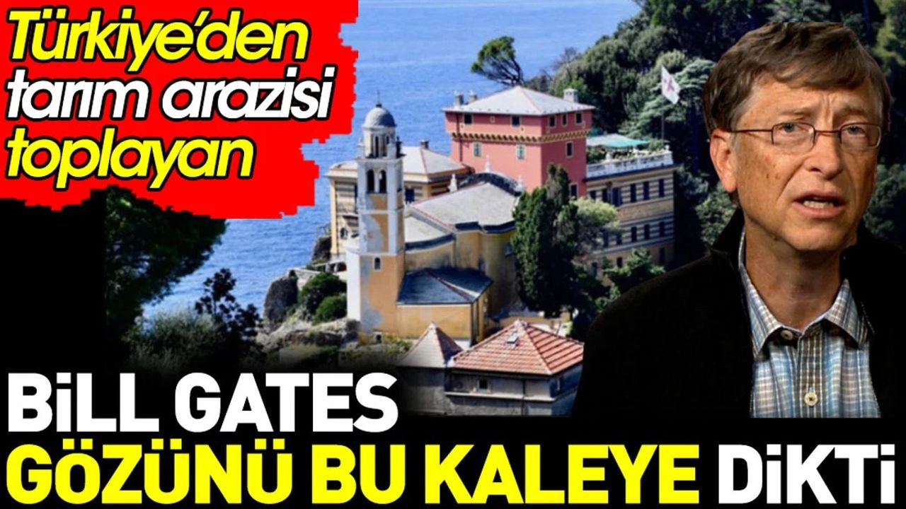 Türkiye'den Toprak Toplayan Bill Gates Bu kez Gözünü O Kaleye Dikti