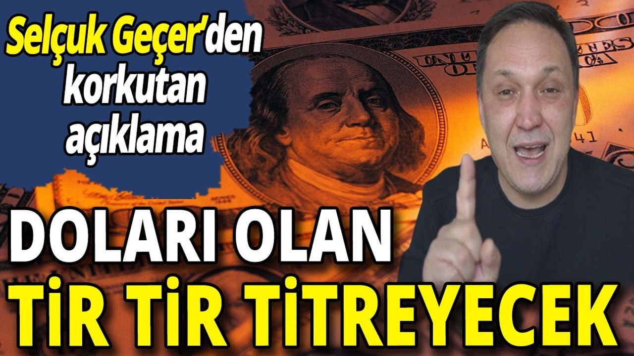 Ünlü Ekonomist Selçuk Geçer'den Dolar Açıklaması