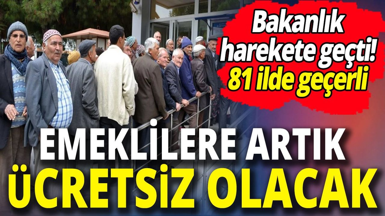 Emeklilere Artık Ücretsiz Olacak!