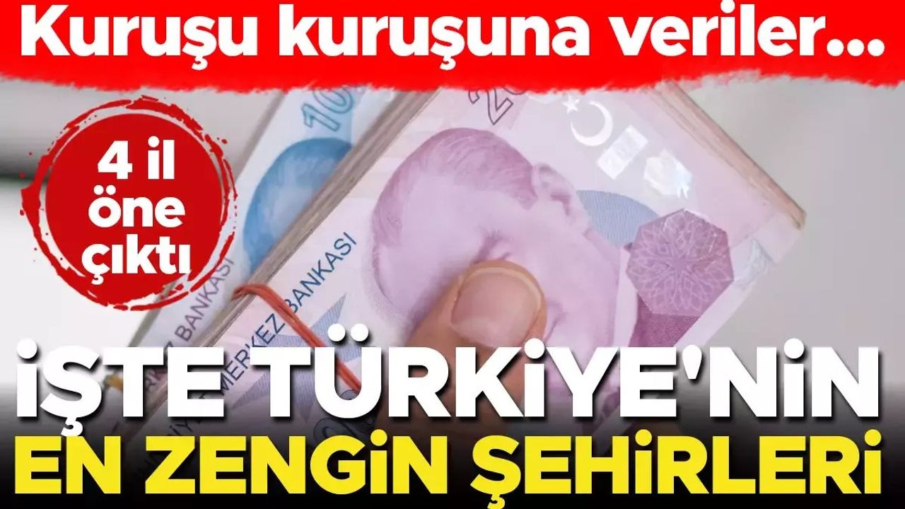 Türkiye'nin En Zengin Kentleri Belli Oldu!