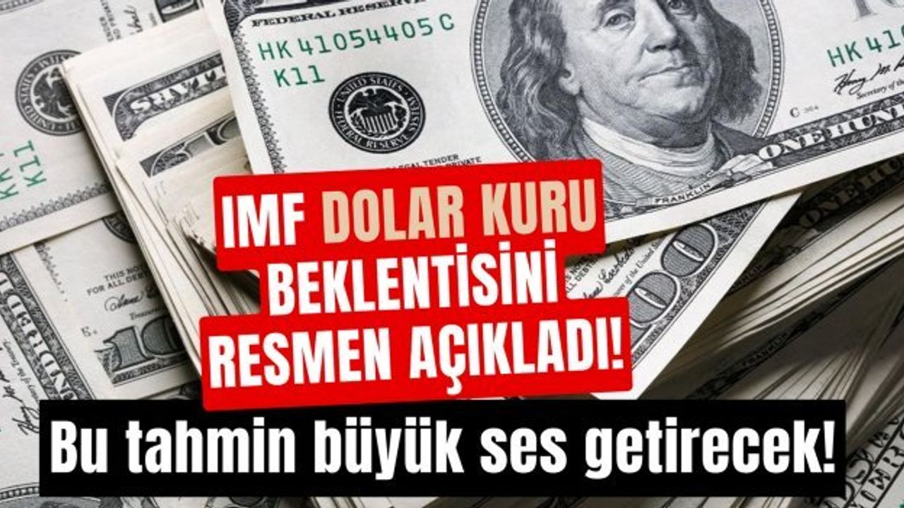 IMF Dolar Kurunda Beklediği Rakamı Açıkladı: Bu Tahmin Büyük Tartışma Yaratacak