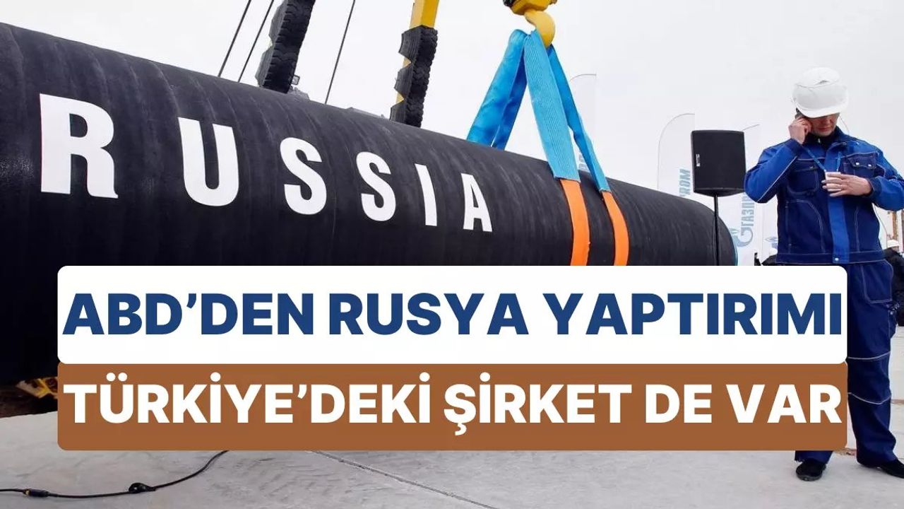 ABD, Türkiye ve BAE merkezli şirketlere Rusya'ya karşı yaptırım kararı açıkladı