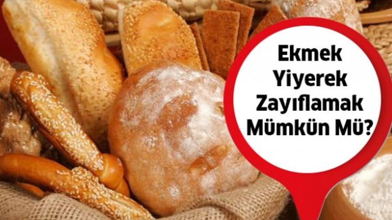 Ekmek Yemeyerek Zayıflamak mı, Ekmek Yiyerek Zayıflamak mı?