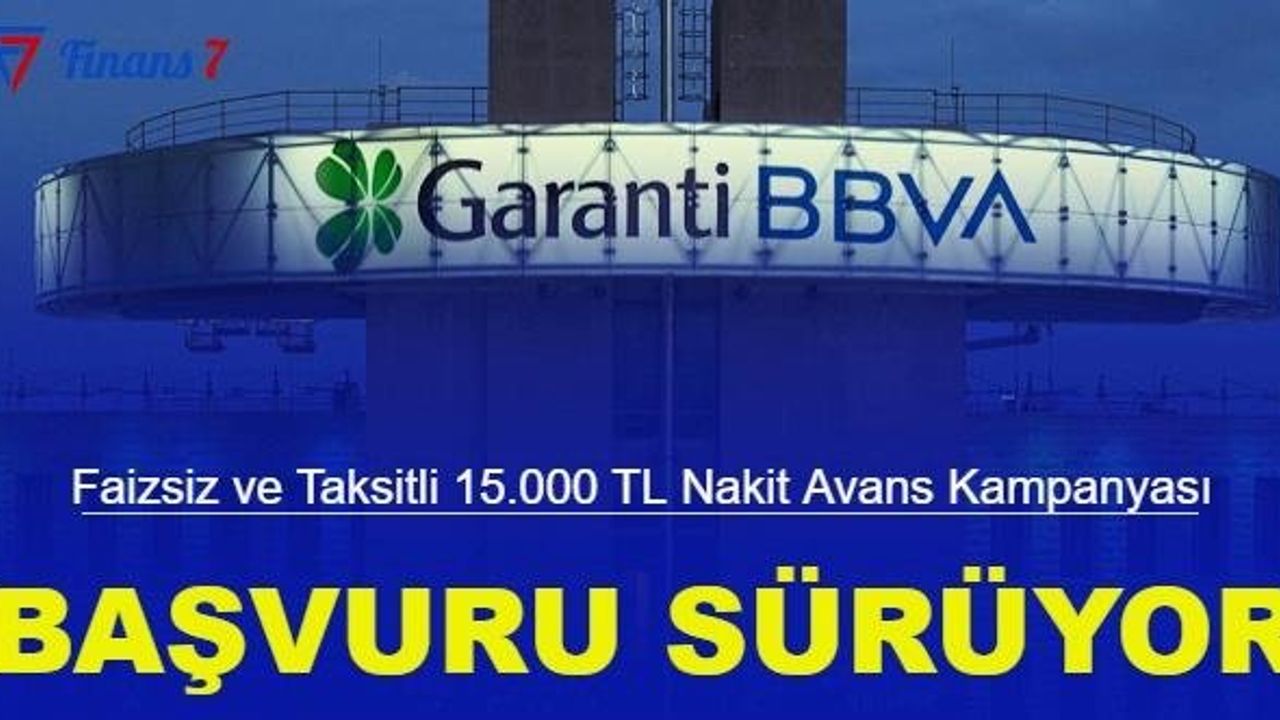 Faizsiz Taksitli Nakit Avans Kampanyası: Garanti BBVA'dan 0 Faizli 15 Bin TL