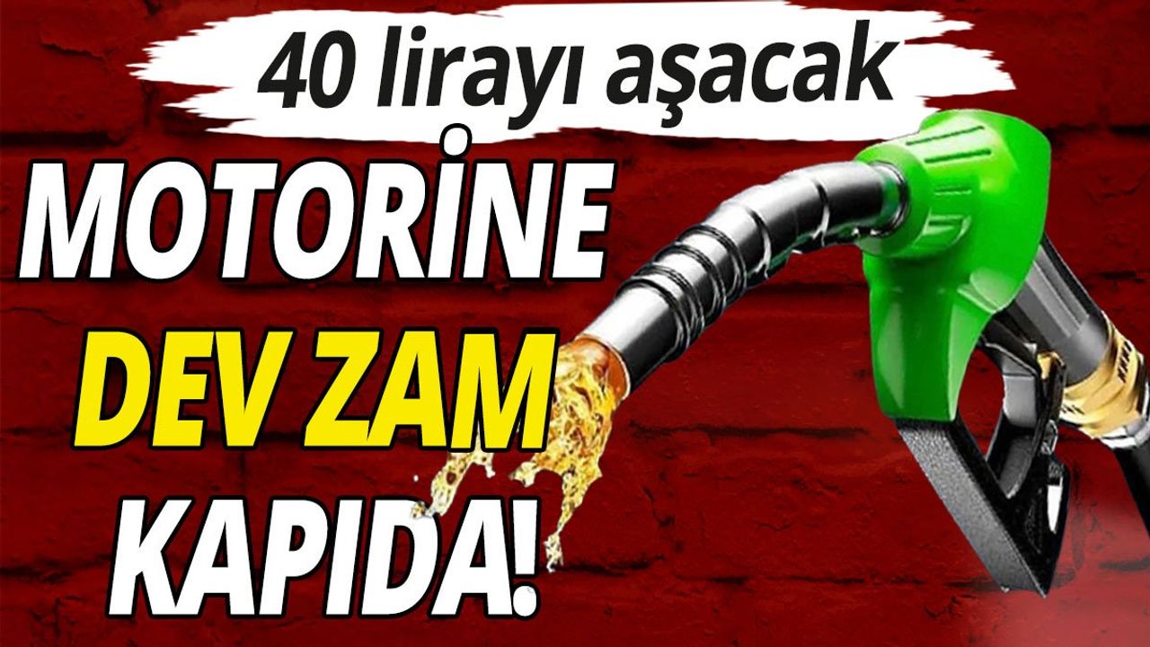 Motorine Dev Zam Kapıda! 40 Lirayı Aşacak