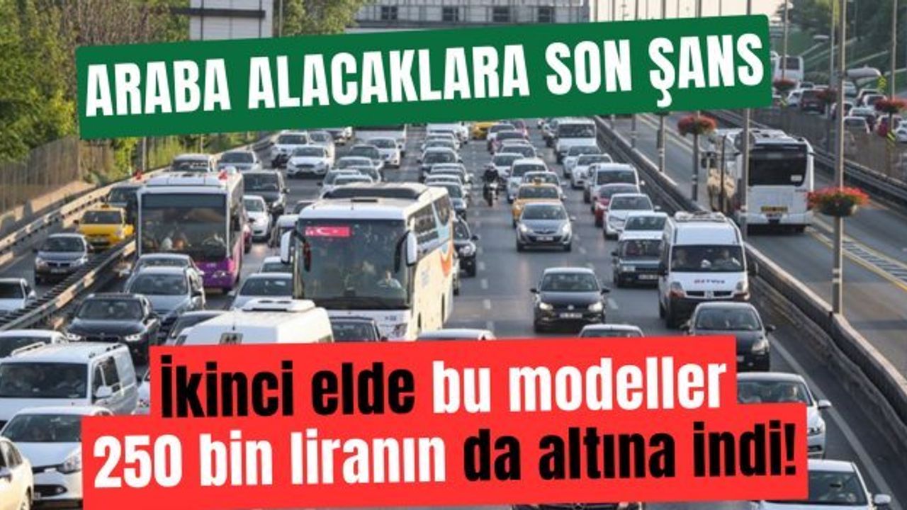 Araba İsteyenlere Son Şans: 200 Bin Liraya İkinci El Modeller