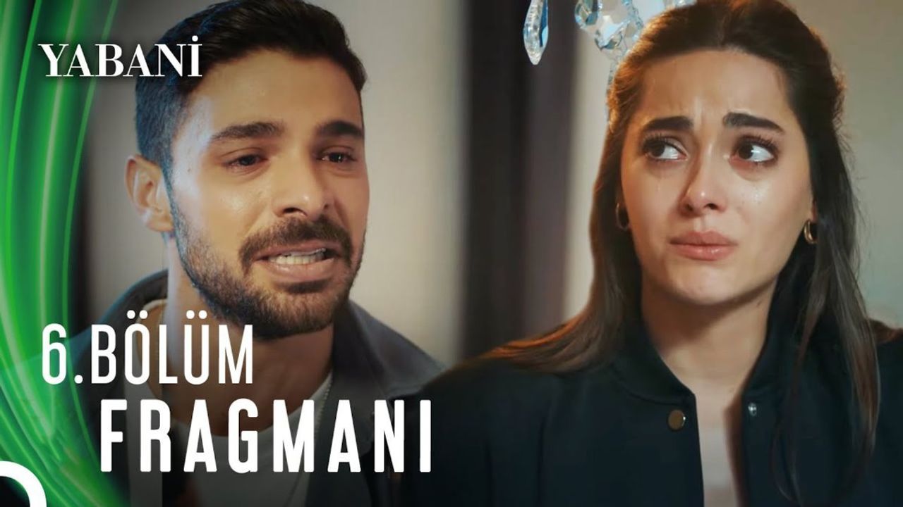 Yabani 6. Bölüm Fragmanı Yayınlandı mı? Ne Zaman?