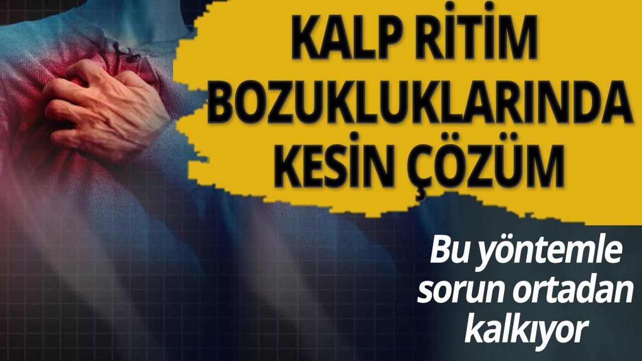 Kalp Ritim Bozukluklarında Kesin Çözüm!