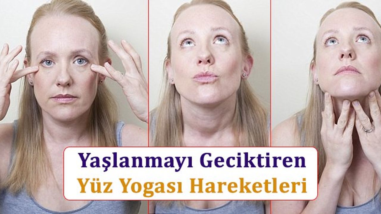 Cildin Gençliğini Koruyan Yüz Yoga Hareketleri