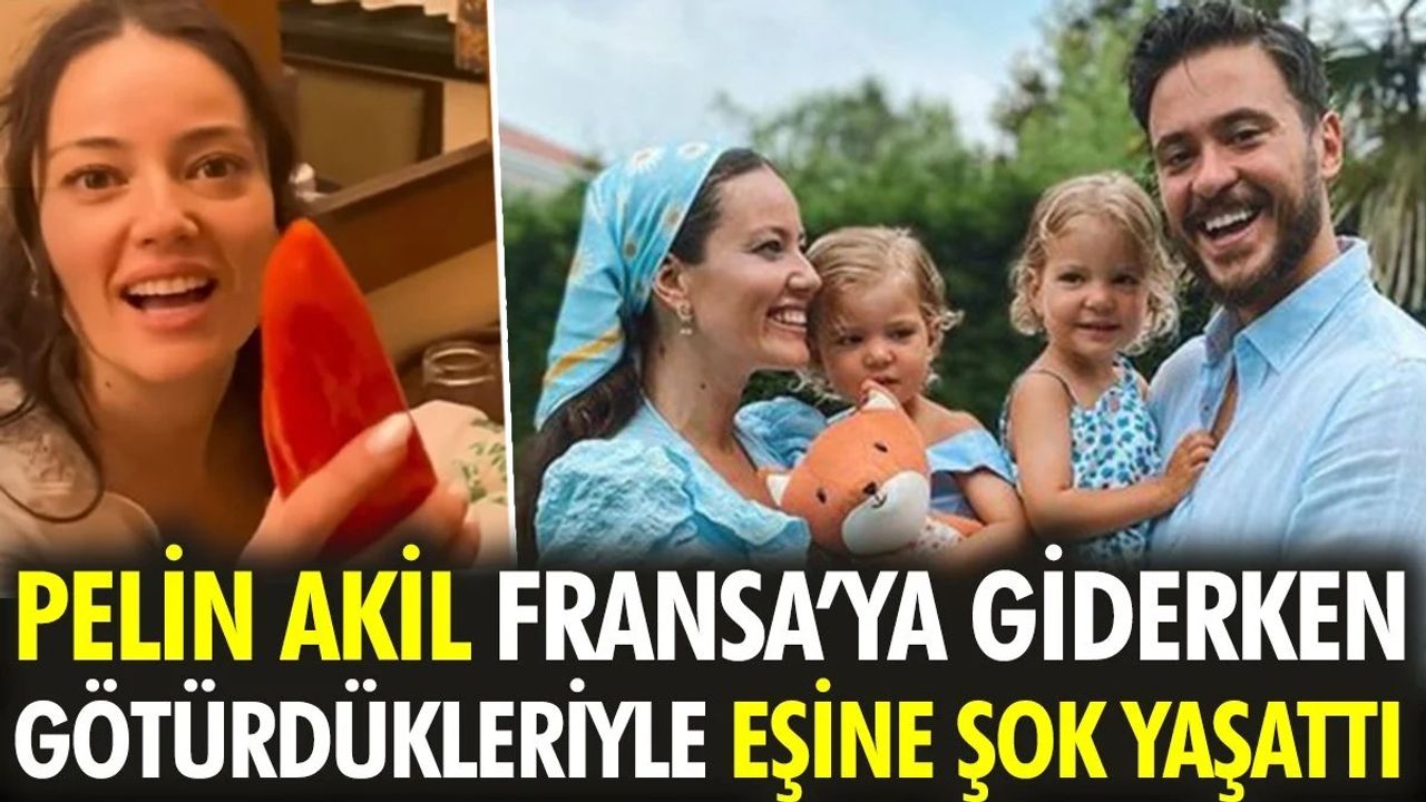 Pelin Akil Fransa'ya 3 bavulla gitti ve eşini şaşırttı