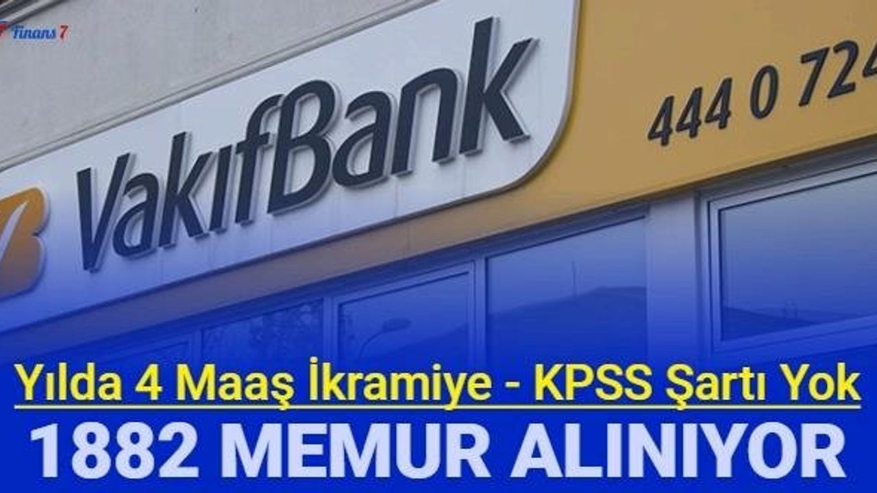 Vakıfbank Açıkladı: Yılda 4 Maaş İkramiye, KPSS Şartı Yok