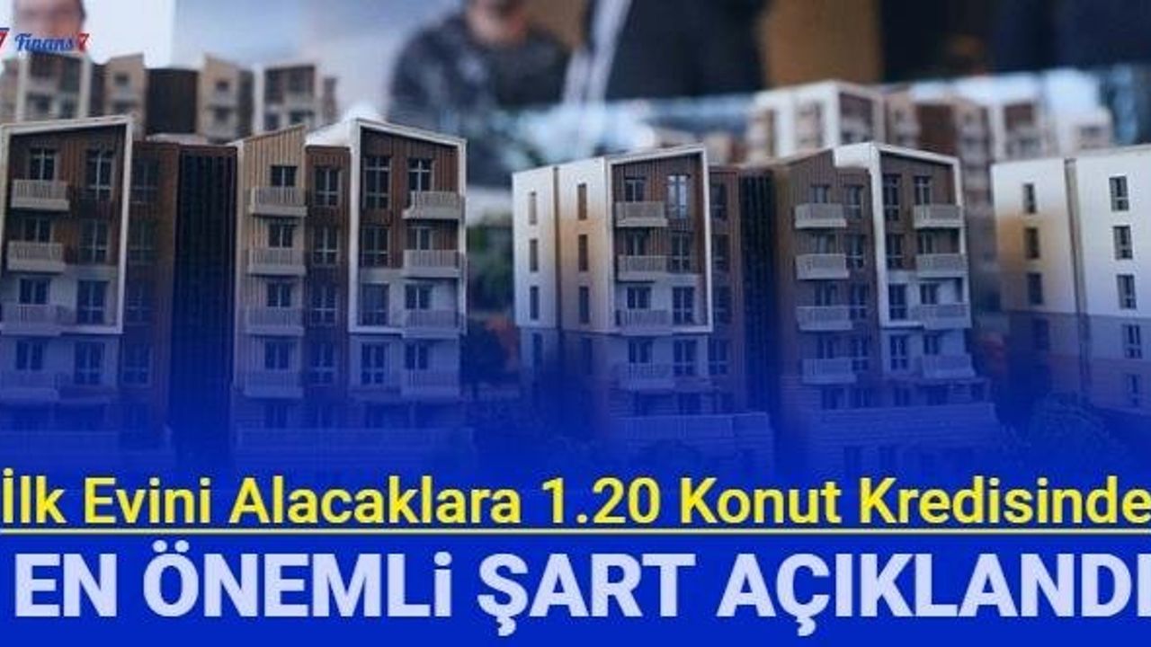 İlk Ev Alacaklara Yönelik Konut Kredisi Şartları Açıklandı