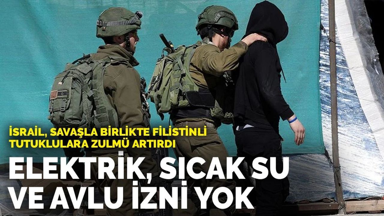 İsrail, Filistinli Tutuklulara Zulmü Artırıyor