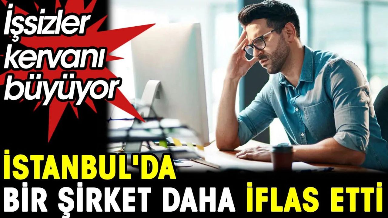 İstanbul'da Bir Şirket Daha İflas Etti