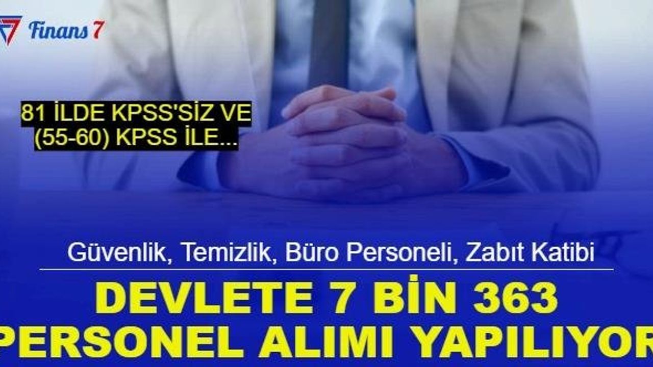 Kamuya 7 bin 363 memur, personel ve işçi alımı yapılacak