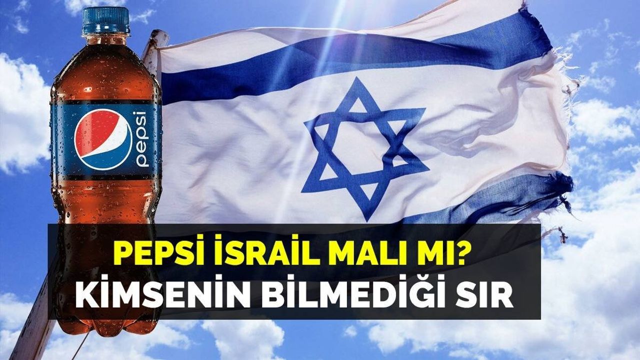 Pepsi İsrail malı bir şirket mi?