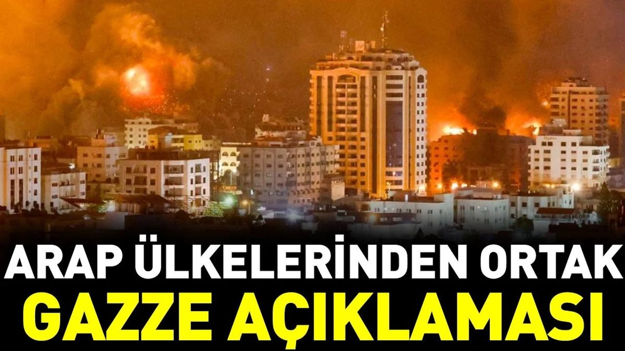 Arap Ülkelerinden Ortak Gazze Açıklaması