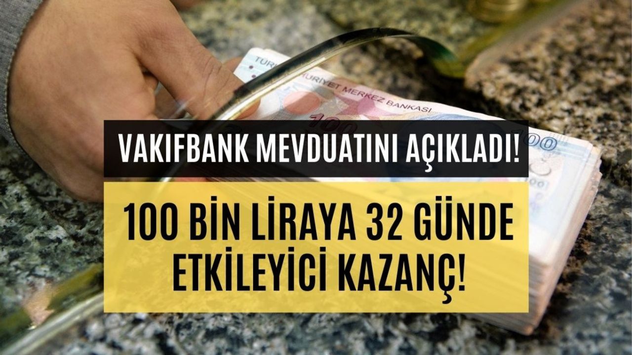 Vakıfbank 100 Bin TL Aylık Faiz Getirisi! Kamu Bankası Açıkladı