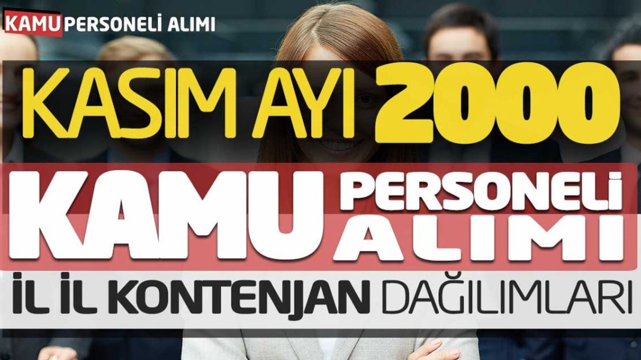 Kasım Ayı 2000 Kamu Personeli Alımı! İl İl Kontenjan Dağılımları