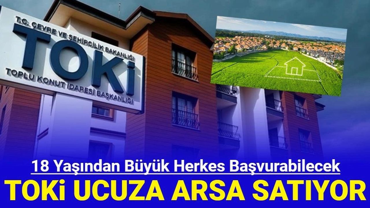 TOKİ Arsa Başvuruları Başladı: Detaylar ve Başvuru Şartları