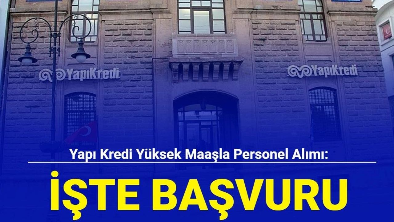 Yapı Kredi Bankası Personel Alımı İlanları