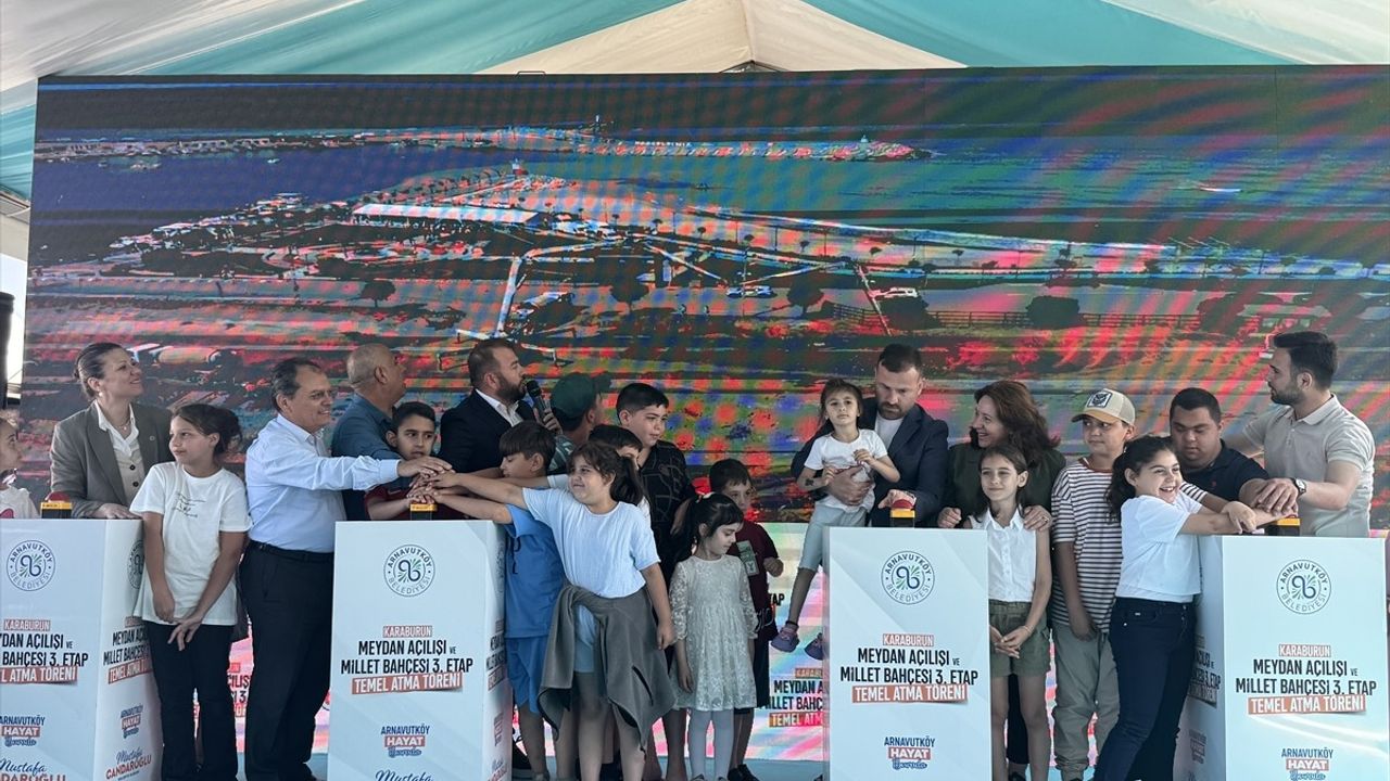Arnavutköy'de Karaburun Meydanı ve Millet Bahçesi Törünü Gerçekleştirildi