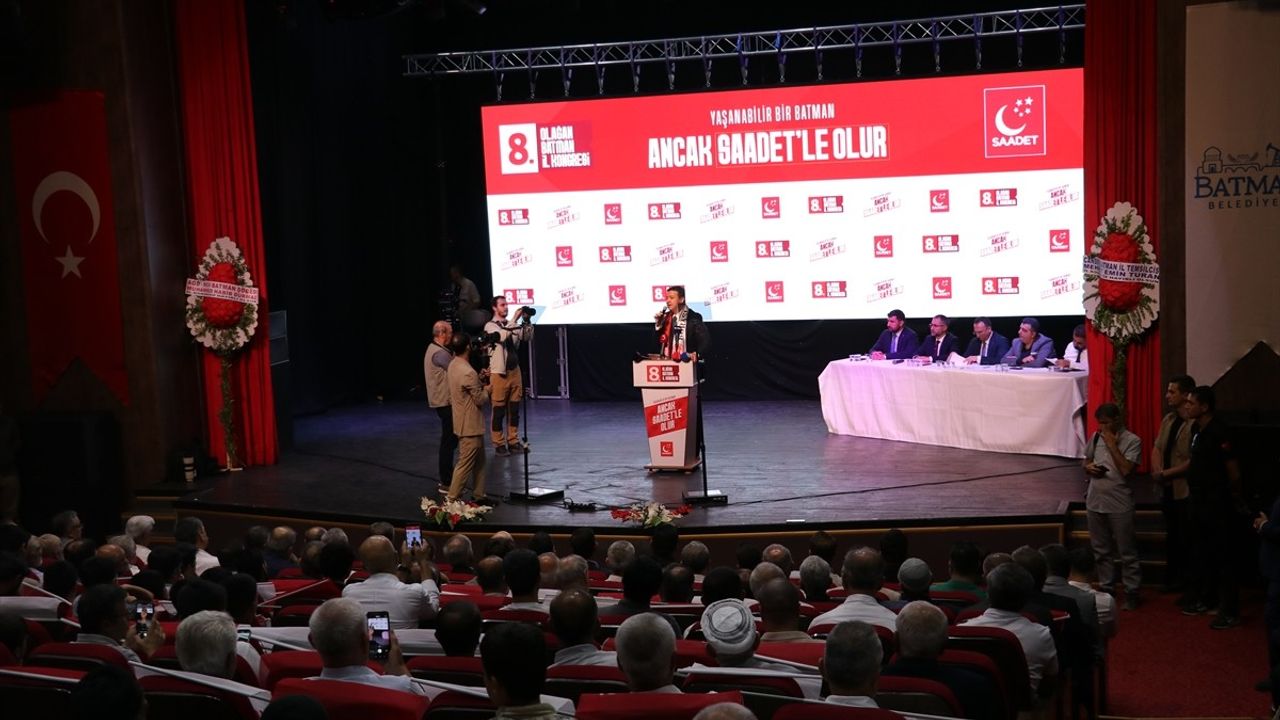 Saadet Partisi Batman İl Kongresi'nde Önemli Mesajlar Verildi