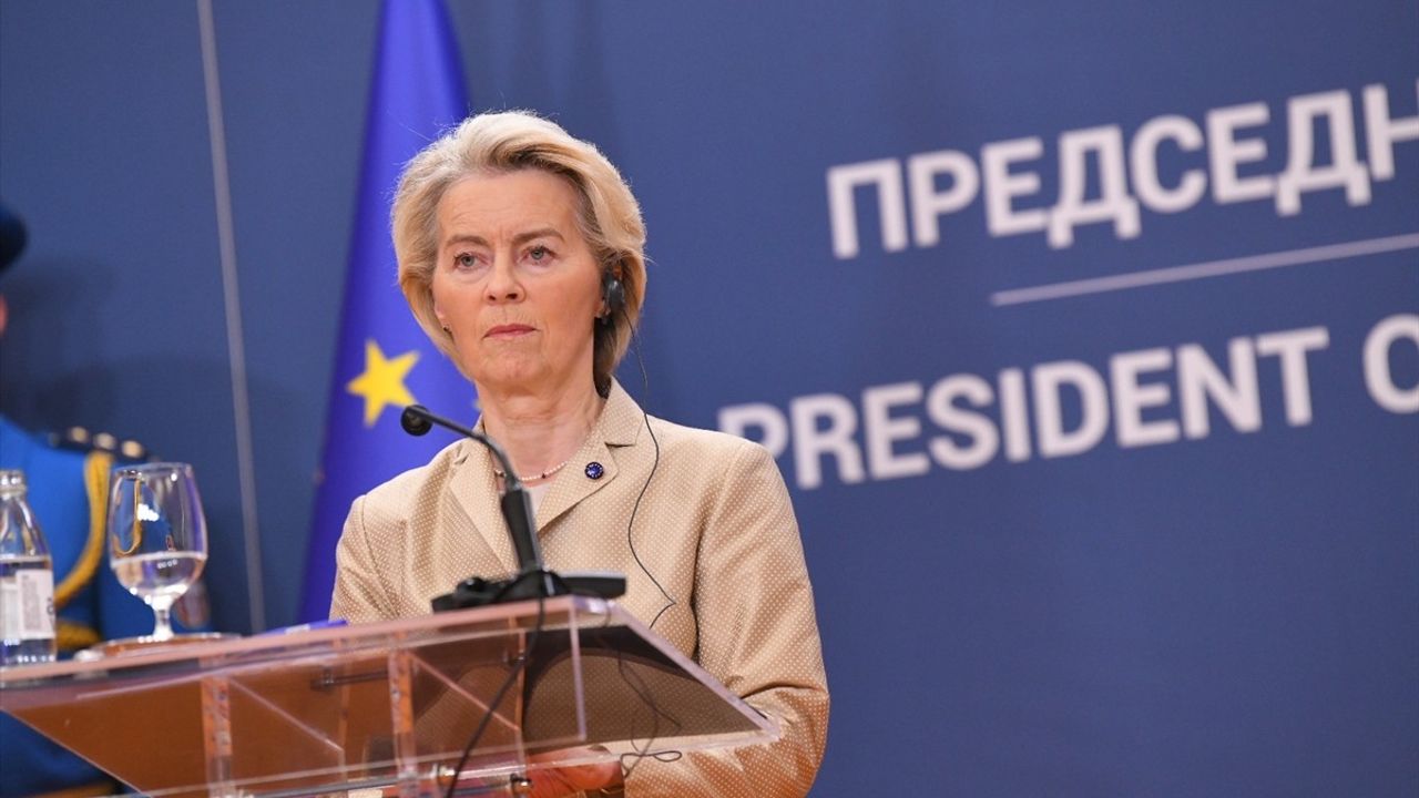 AB Komisyonu Başkanı von der Leyen, Sırbistan'ı Üyelik İçin Adım Atmaya Davet Etti