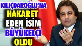 Kılıçdaroğlu'na Hakaret Eden İsim Büyükelçi Oldu