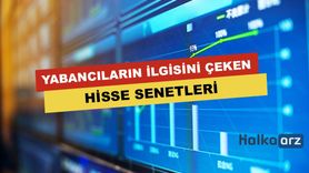 İş Yatırım Raporu: Yabancı Oranı Artış ve Düşüş Gösteren Hisse Senetleri