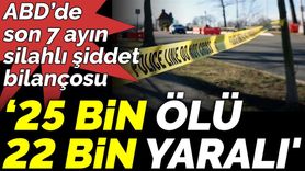 ABD'de Son 7 Ayın Silahlı Şiddet Bilançosu: 25 Bin Ölü, 22 Bin Yaralı
