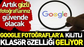 Google Fotoğraflar’a Kilitli Klasör Özelliği Geliyor