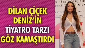 Dilan Çiçek Deniz’in Tiyatro Tarzı Göz Kamaştırdı