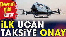 Çin, Dünyanın İlk Uçan Taksisine Onay Verdi