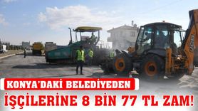 Konya’daki belediyeden işçilerine rekor zam!